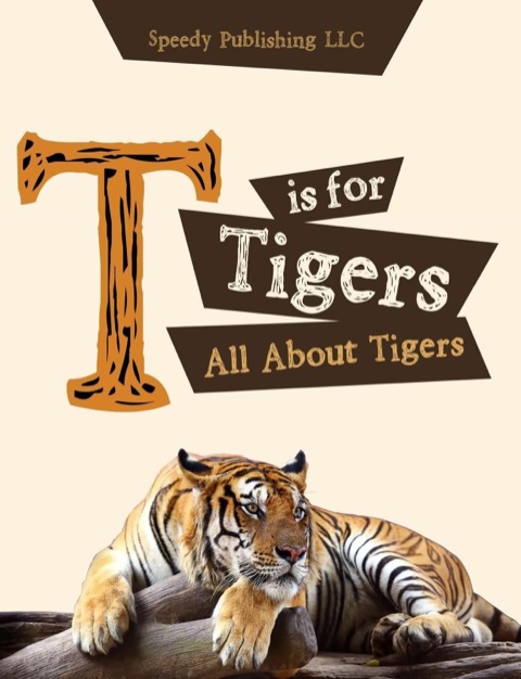 Cover image for book T is For Tigers (All About Tigers)