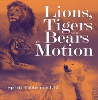 Titelbild: Lions, Tigers And Bears In Motion 9781635011371
