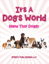 صورة الغلاف: Its A Dogs World (Name That Doggy) 9781635012163