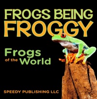 Cover image: Frogs Being Froggy (Frogs of the World) 9781635012576