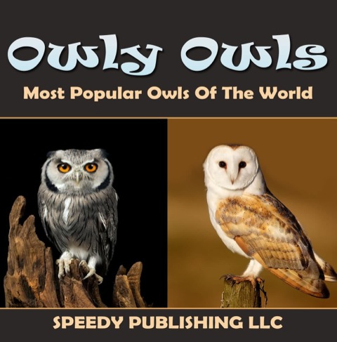 Cover image for book Owly Owls Most Popular Owls Of The World