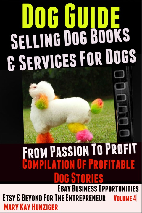 Cover image for book Dog Guide: Selling Dog Books & Services Dog - eBay Business Opportunities, Etsy & Beyond For The Entrepreneur
