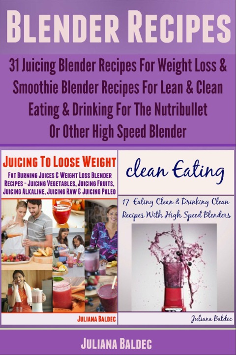 Cover image for book Blender Recipes: 31 Juicing Blender Recipes For Weight Loss