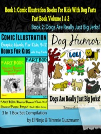 Cover image: Comic Illustration Books For Kids: Graphic Novels For Kids 9-12 With Dog Farts + Dog Humor Books