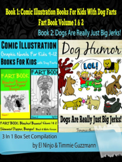 Cover image for book Comic Illustration Books For Kids: Graphic Novels For Kids 9-12 With Dog Farts + Dog Humor Books