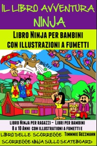 صورة الغلاف: Il libro Avventure Ninja: Libro Ninja per bambini