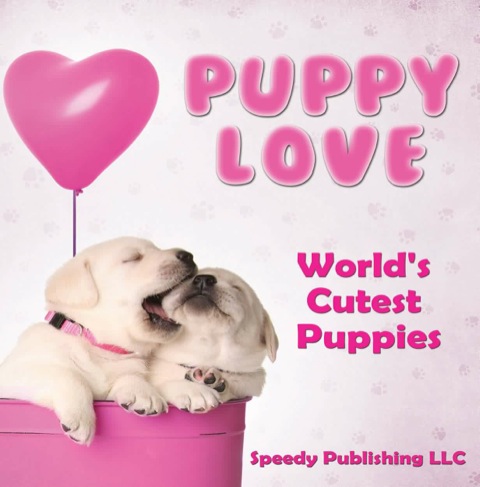 Cover image for book Puppy Love - World's Cutest Puppies