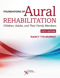 صورة الغلاف: Foundations of Aural Rehabilitation: Children, Adults, and Their Family Members 5th edition 9781635500738