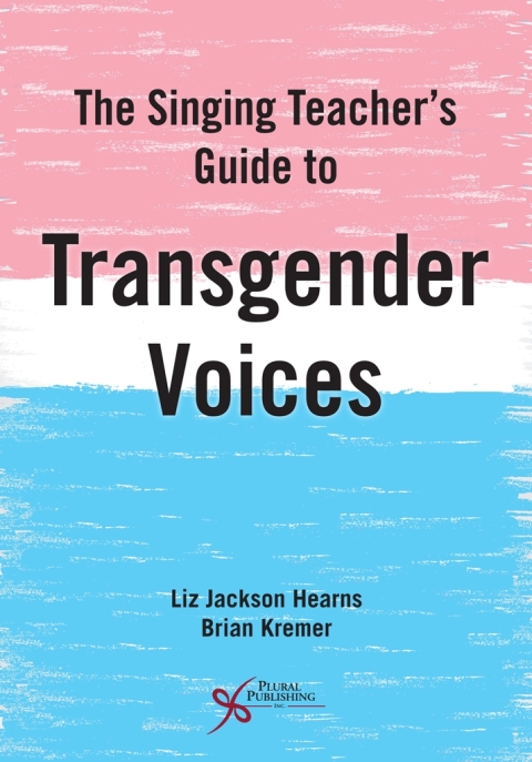 The Singing Teacher's Guide to Transgender Voices 