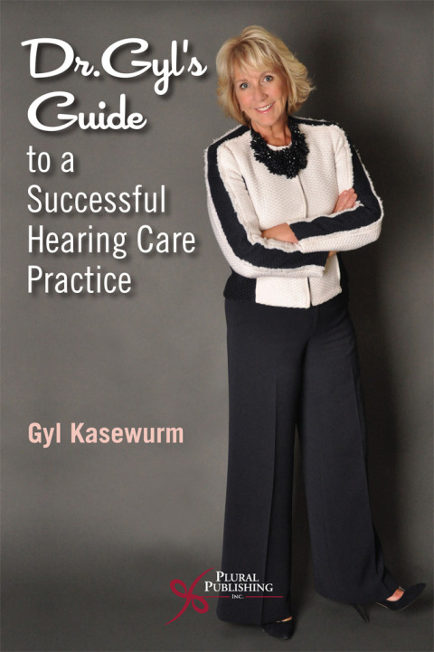 Cover image for book Dr. Gyl's Guide to a Successful Hearing Care Practice