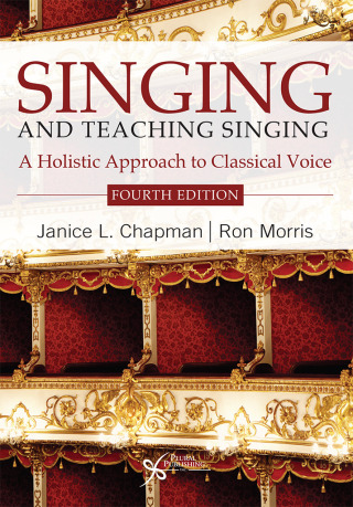 Singing and Teaching Singing: A Holistic Approach to Classical Voice, Fourth Edition