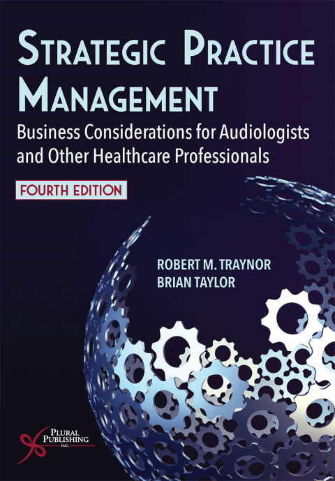 Strategic Practice Management: Business Considerations for Audiologists and Other Healthcare Professionals 