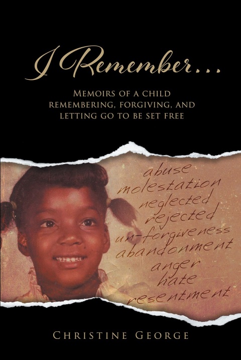 Cover image for book I Remember, Memoirs Of A Child Remembering, Forgiving,and Letting Go To Be Free