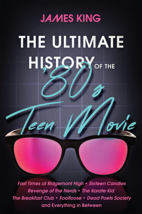 Cover image for book The Ultimate History of the '80s Teen Movie