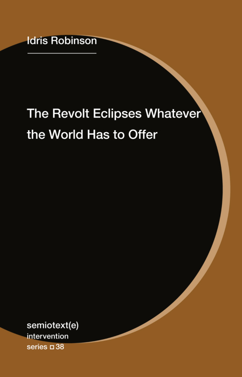 Cover image for book The Revolt Eclipses Whatever the World Has to Offer