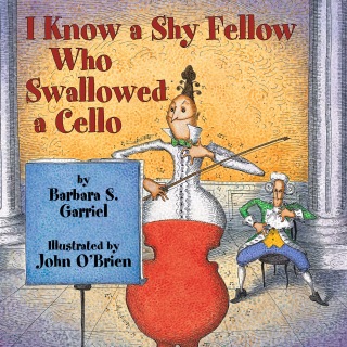 I Know a Shy Fellow Who Swallowed a Cello