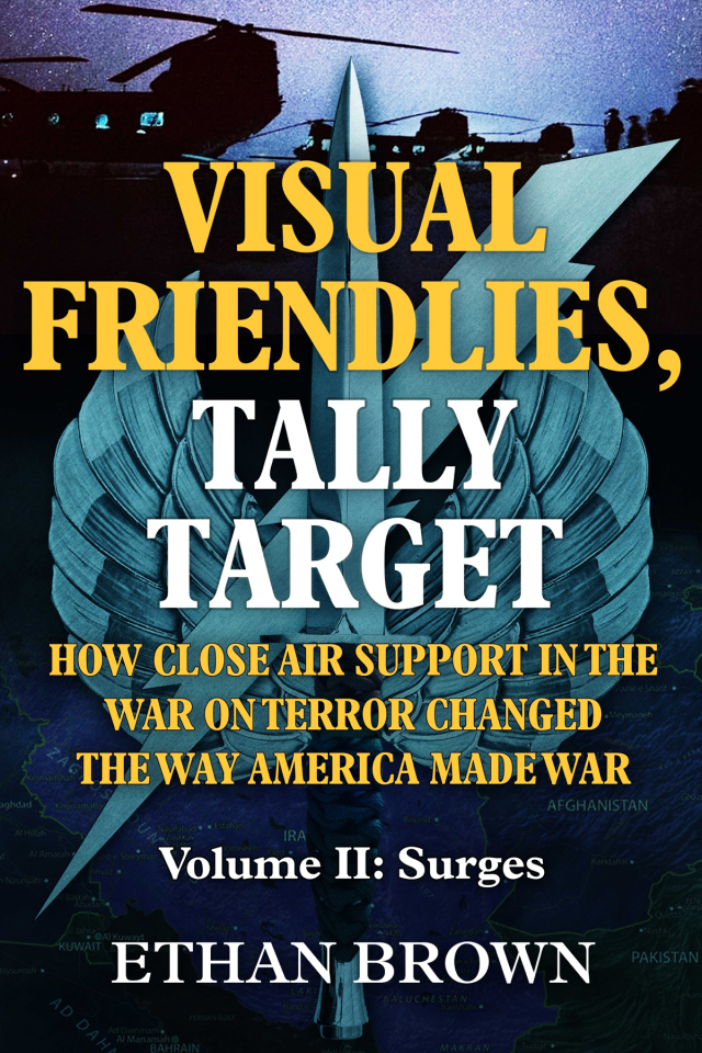 Visual Friendlies, Tally Target: How Close Air Support in the War on Terror Changed the Way America Made War