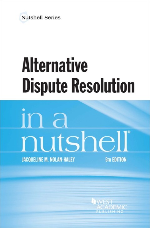Cover image for book Nolan-Haley's Alternative Dispute Resolution in a Nutshell