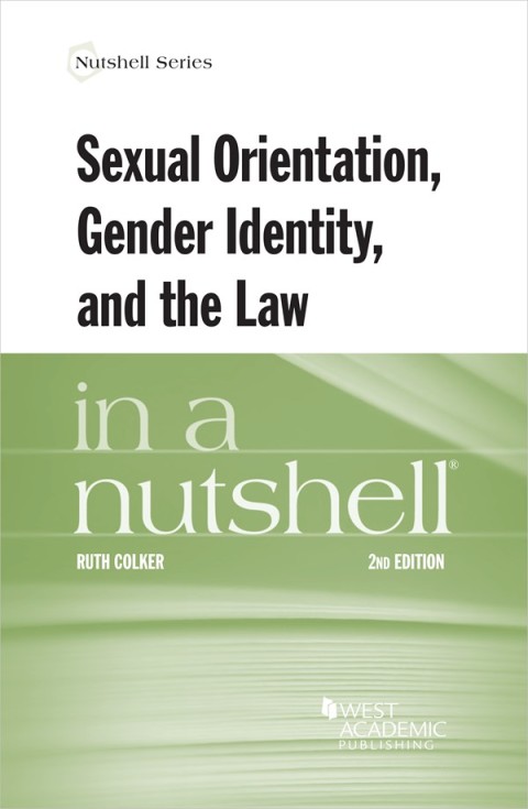 Cover image for book Colker's Sexual Orientation, Gender Identity, and the Law in a Nutshell