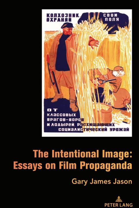 The Intentional Image: Essays on Film Propaganda 