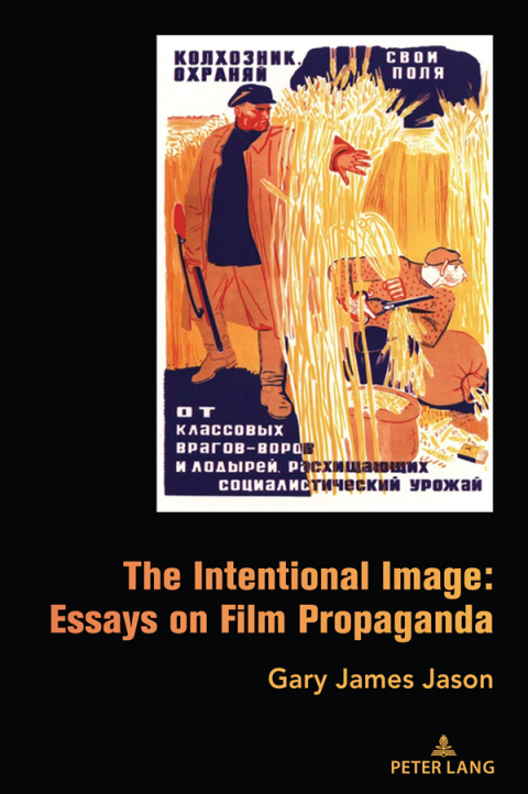 The Intentional Image: Essays on Film Propaganda 