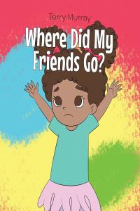 Cover image: Where Did My Friends Go? 9781636921815