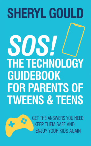 SOS! The Technology Guidebook for Parents of Tweens & Teens