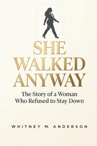 She Walked Anyway