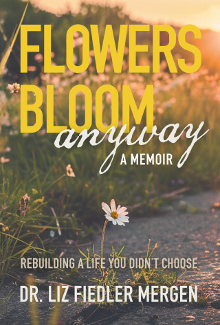 FLOWERS BLOOM anyway - A MEMOIR