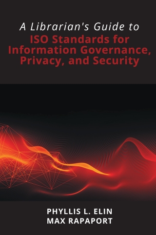 A Librarian's Guide to ISO Standards for Information Governance, Privacy, and Security