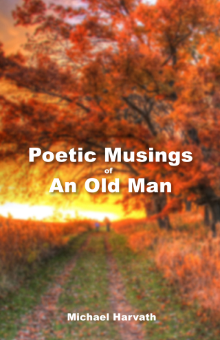 Poetic Musings of An Old Man