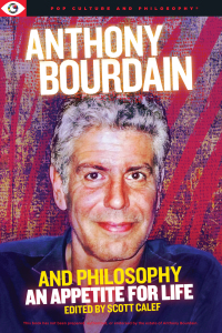 Anthony Bourdain and Philosophy | 9781637700402, 9781637700402