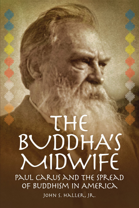 Cover image for book The Buddha's Midwife: Paul Carus and the Spread of Buddhism in America