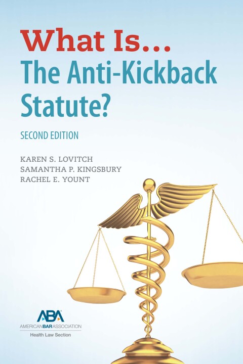 Cover image for book What Is...The Anti-Kickback Statute?