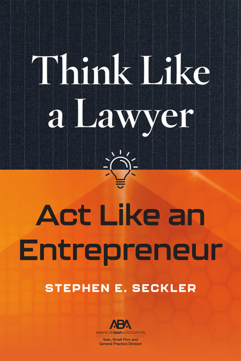 Cover image for book Think Like a Lawyer, Act Like an Entrepreneur