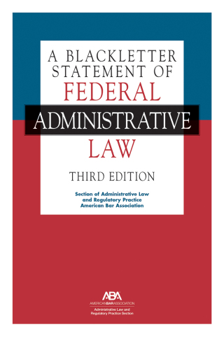 A Blackletter Statement of Federal Administrative Law