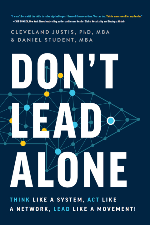 Cover image for book Don't Lead Alone: Think Like a System, Act Like a Network, Lead Like a Movement!
