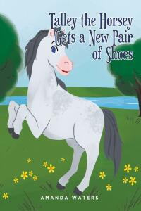 Cover image: Talley the Horsey Gets a New Pair of Shoes 9781639857081