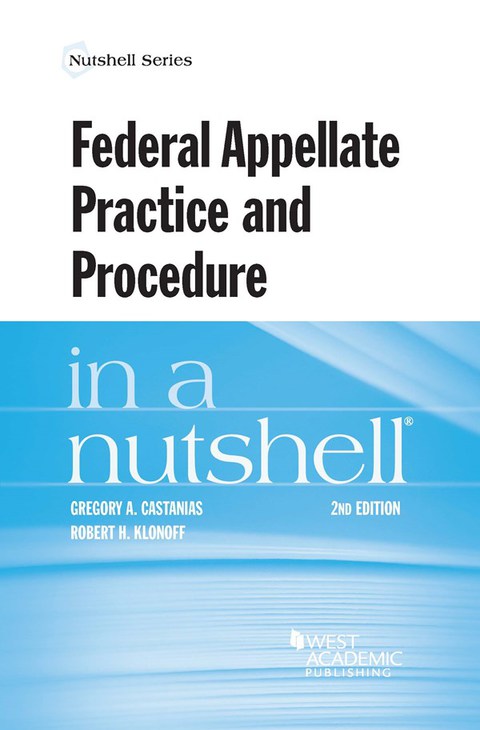 Cover image for book Castanias and Klonoff's Federal Appellate Practice and Procedure in a Nutshell