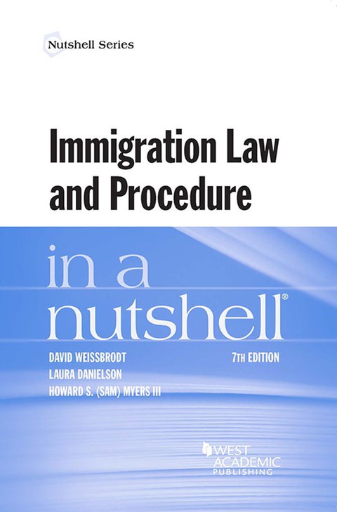 Cover image for book Weissbrodt, Danielson, and Myers's Immigration Law and Procedure in a Nutshell