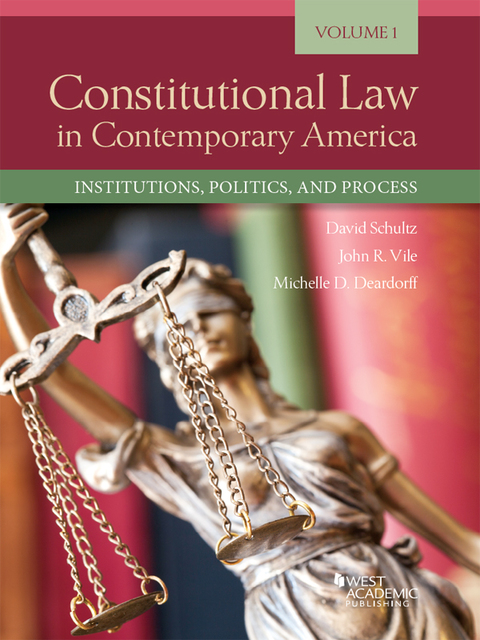 Cover image for book Schultz, Deardorff, and Vile's Constitutional Law in Contemporary America, Volume 1: Institutions, Politics, and Process