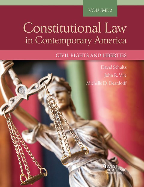 Cover image for book Schultz, Deardorff, and Vile's Constitutional Law in Contemporary America, Volume 2: Civil Rights and Liberties