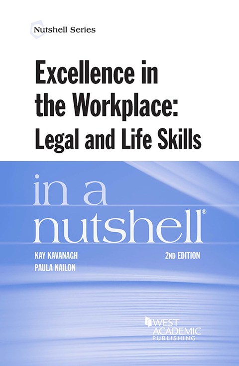 Cover image for book Kavanagh and Nailon's Excellence in the Workplace, Legal and Life Skills in a Nutshell