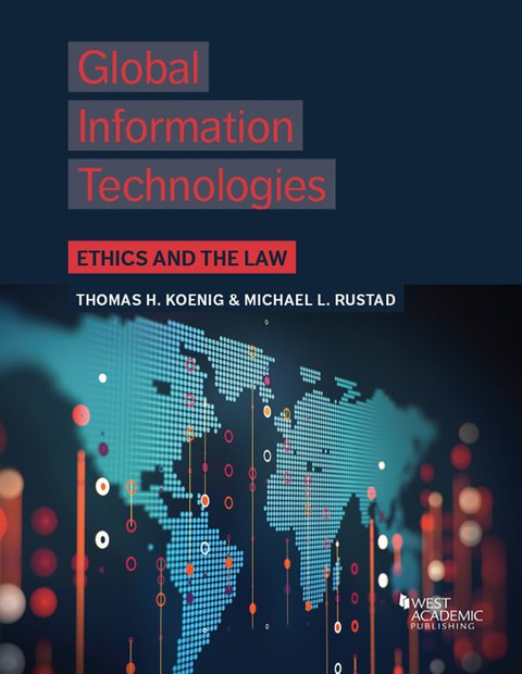 Cover image for book Koenig and Rustad's Global Information Technologies: Ethics and the Law