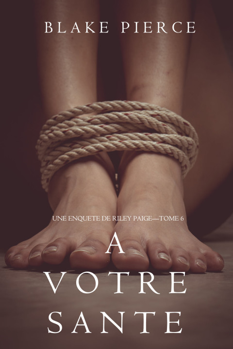 Cover image for book A votre santé (Une enquête de Riley Paige — Tome 6)