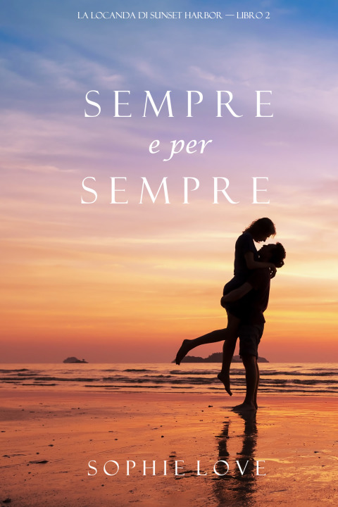Cover image for book Sempre e per sempre (La Locanda di Sunset Harbor — Libro 2)