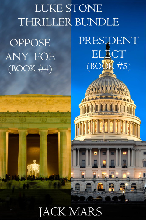 Cover image for book Luke Stone Thriller: Oppose Any Foe (#4) and President Elect (#5)