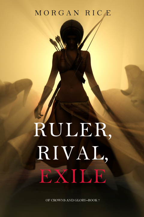 Cover image for book Ruler, Rival, Exile (Of Crowns and Glory—Book 7)