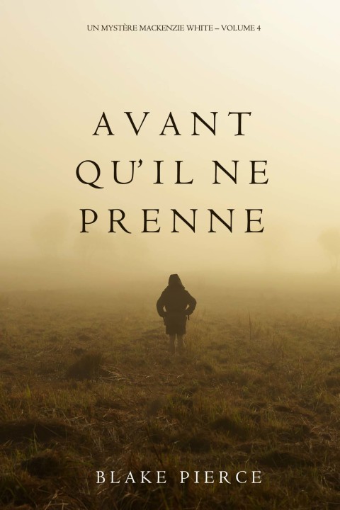 Cover image for book Avant qu’il ne prenne (Un mystère Mackenzie White – Volume 4)