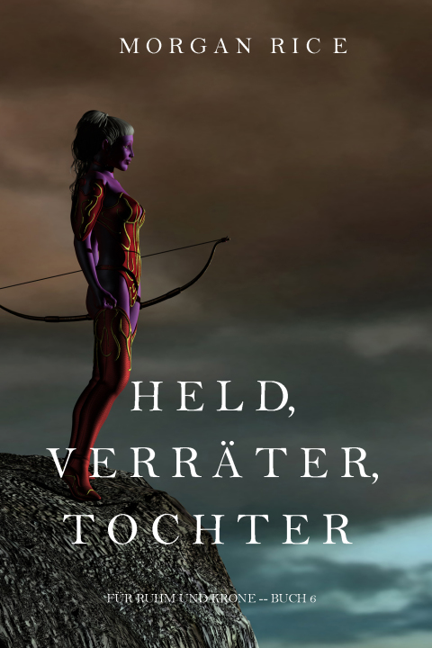 Cover image for book Held, Verräter, Tochter (Für Ruhm und Krone – Buch 6)